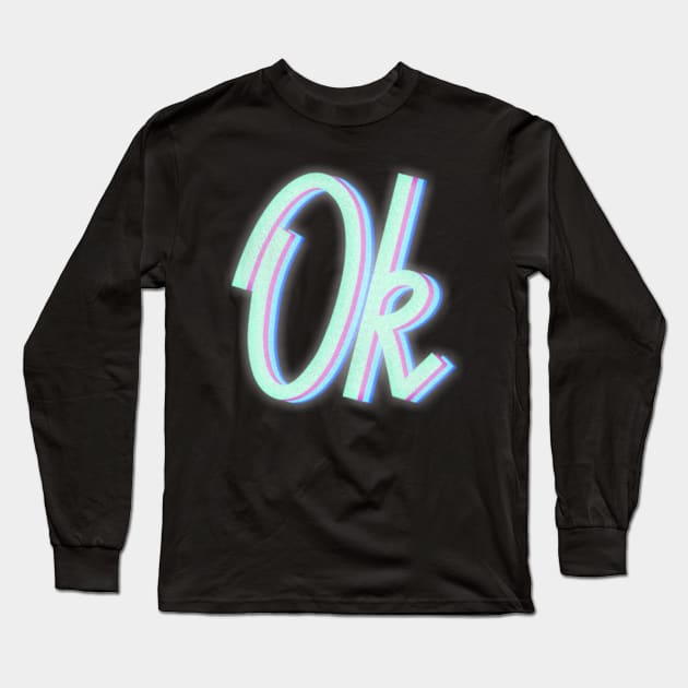 Ok Neon lighting Long Sleeve T-Shirt by benyamine